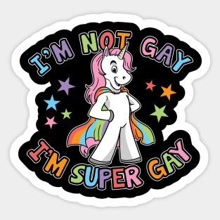 I'm Not Gay I'm Super Gay LGBTQ Unicorn Gay Pride Sticker